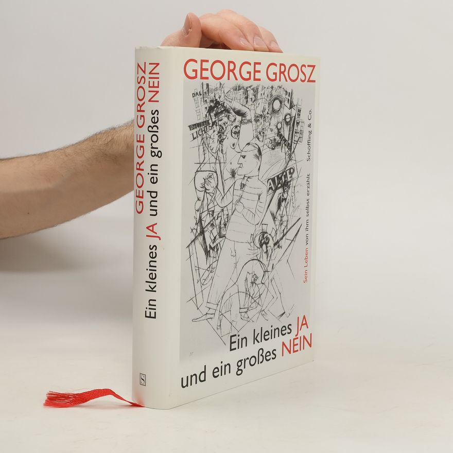 George Grosz Ein kleines JA und ein großes NEIN