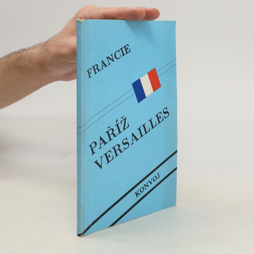 Kolektiv autorů Francie. Paříž. Versailles