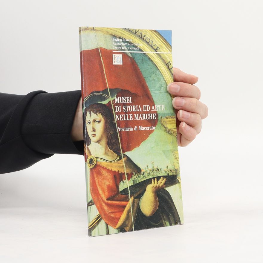 Various authors Musei di Storia ed Arte nelle Marche