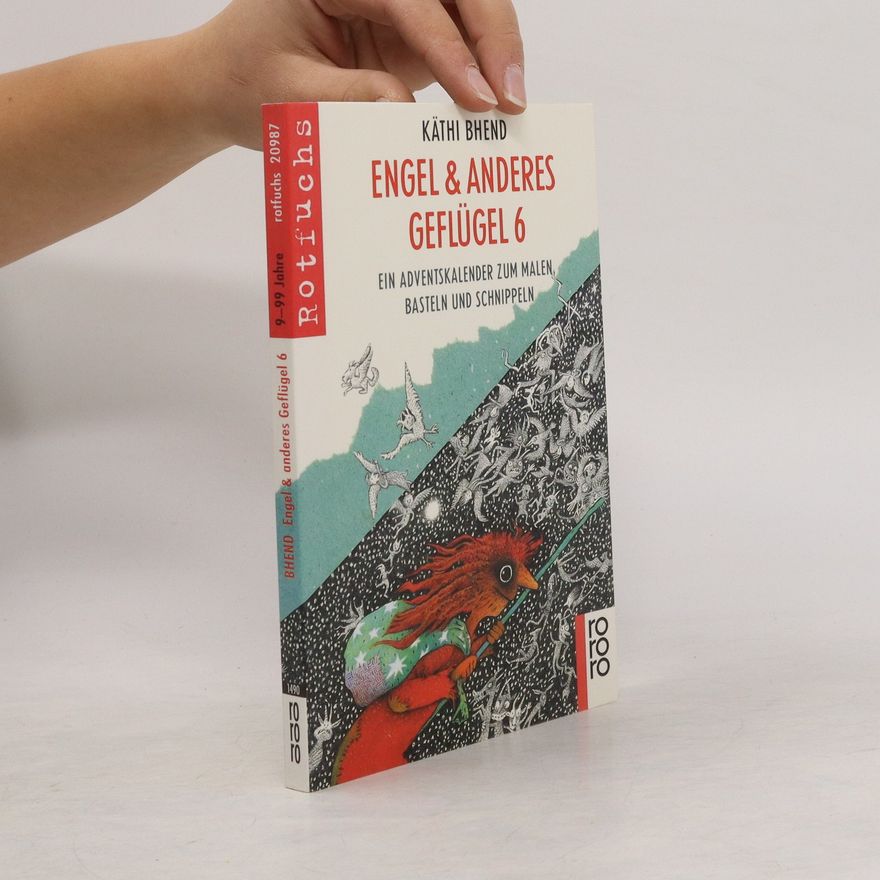 Käthi Bhend Engel & anderes Geflügel. Tl.6. Ein Adventskalender zum Malen, Basteln und Schnippeln. Mit e. Geschichte v. Gianni Rodari