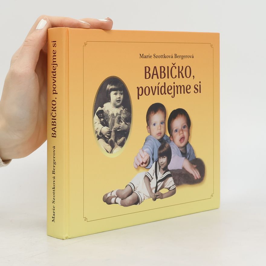 Marie Szottková Bergerová Babičko, povídejme si : pro zasmání, poznání i poučení, aneb, Pro každého něco