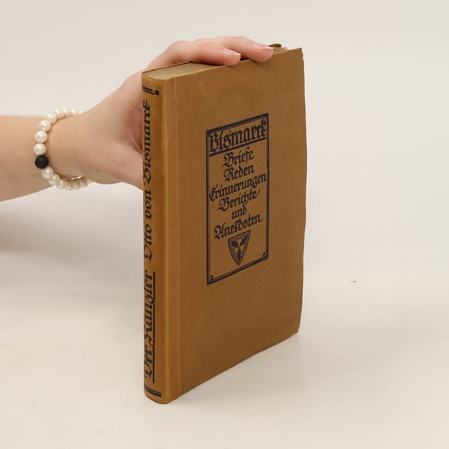 Autorenkollektiv Der Kanzler. Otto von Bismarcks Briefe Reden Erinnerungen Berichte und Anekdoten