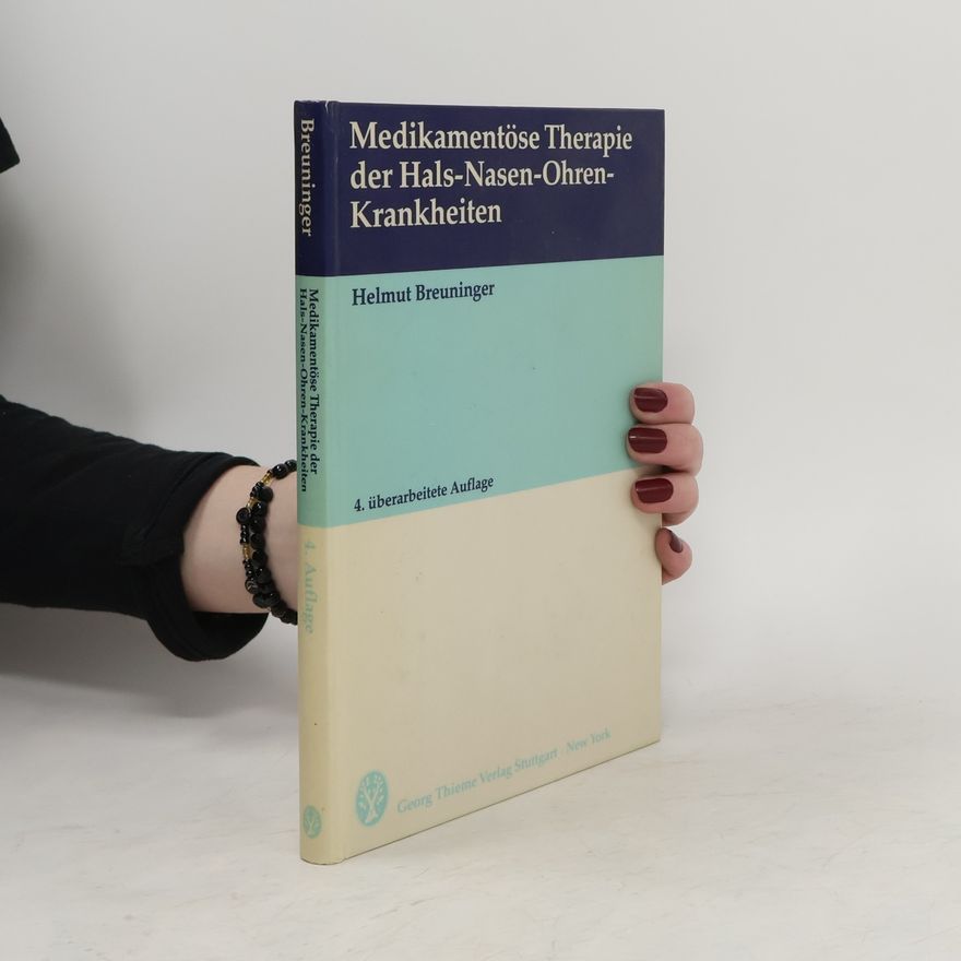 Helmut Breuninger Medikamentöse Therapie der Hals-Nasen-Ohren-Krankheiten