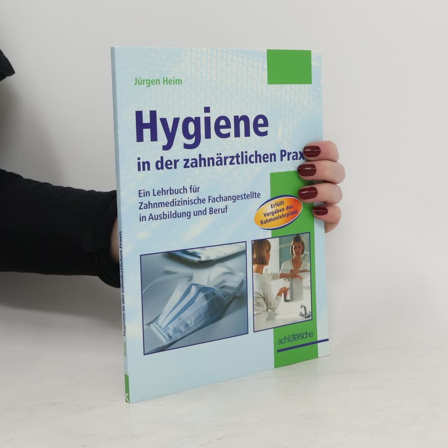 Jürgen Heim Hygiene in der zahnärztlichen Praxis
