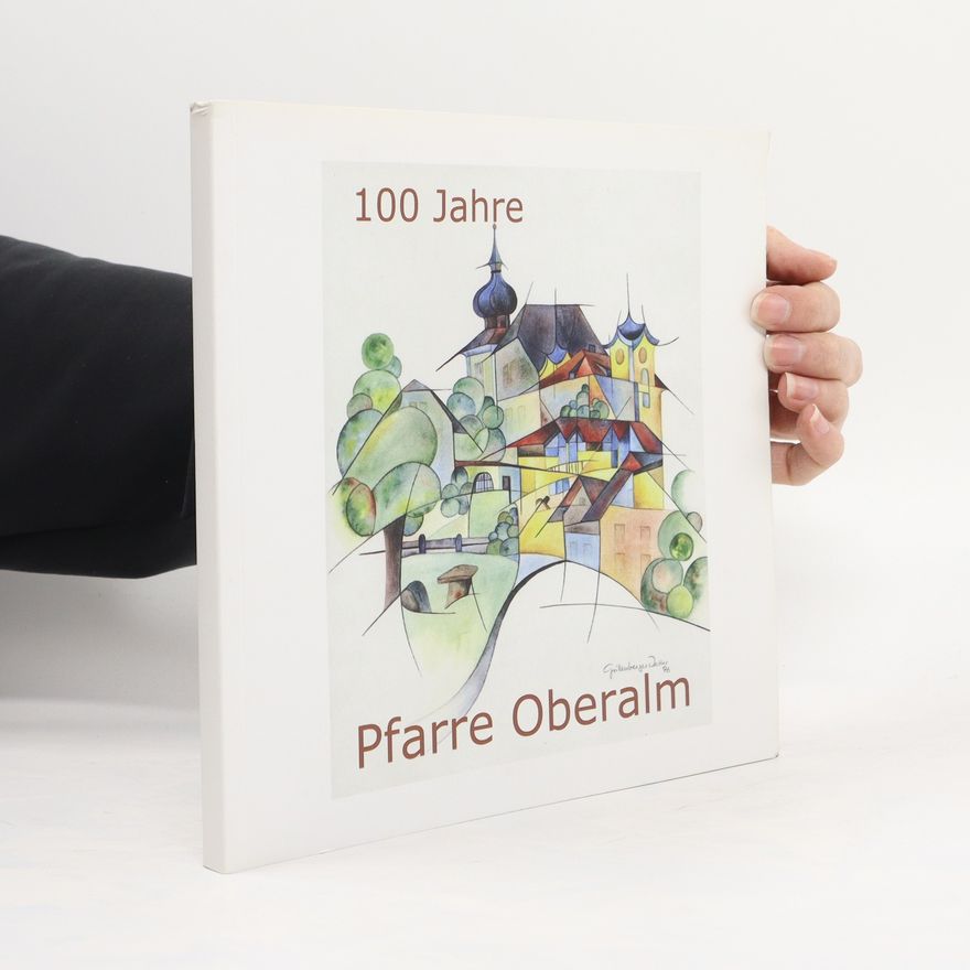 Autorenkollektiv 100 Jahre Pfarre Oberalm