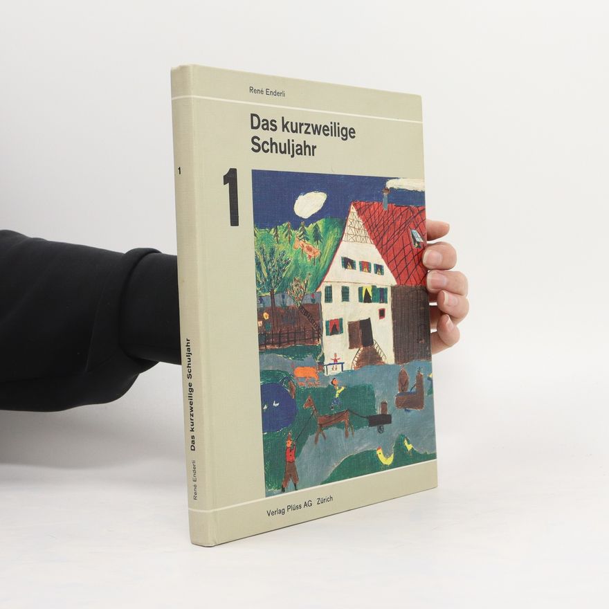 René Enderli Das kurzweilige Schuljahr 1