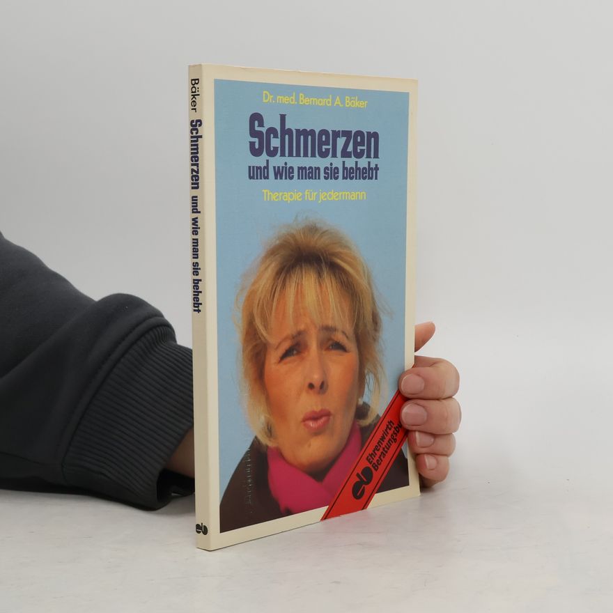 Bernard A. Bäker Schmerzen und wie man sie behebt