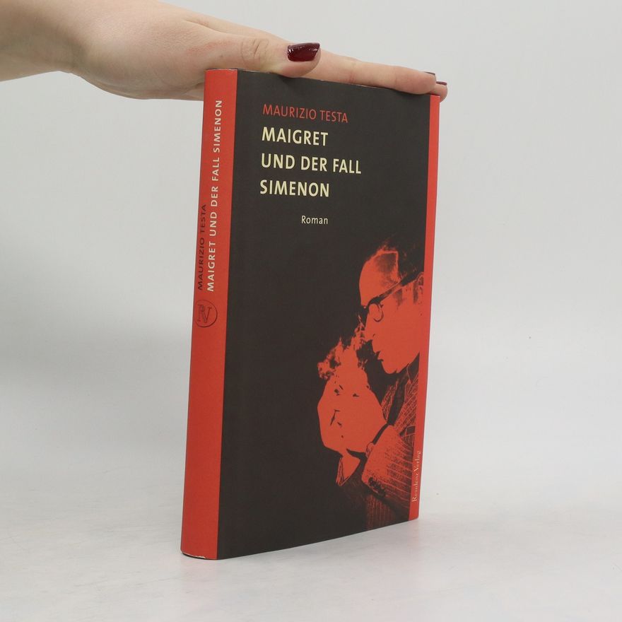 Maurizio Testa Maigret und der Fall Simenon. Roman. Aus d. Italien. v. Karin Fleischanderl