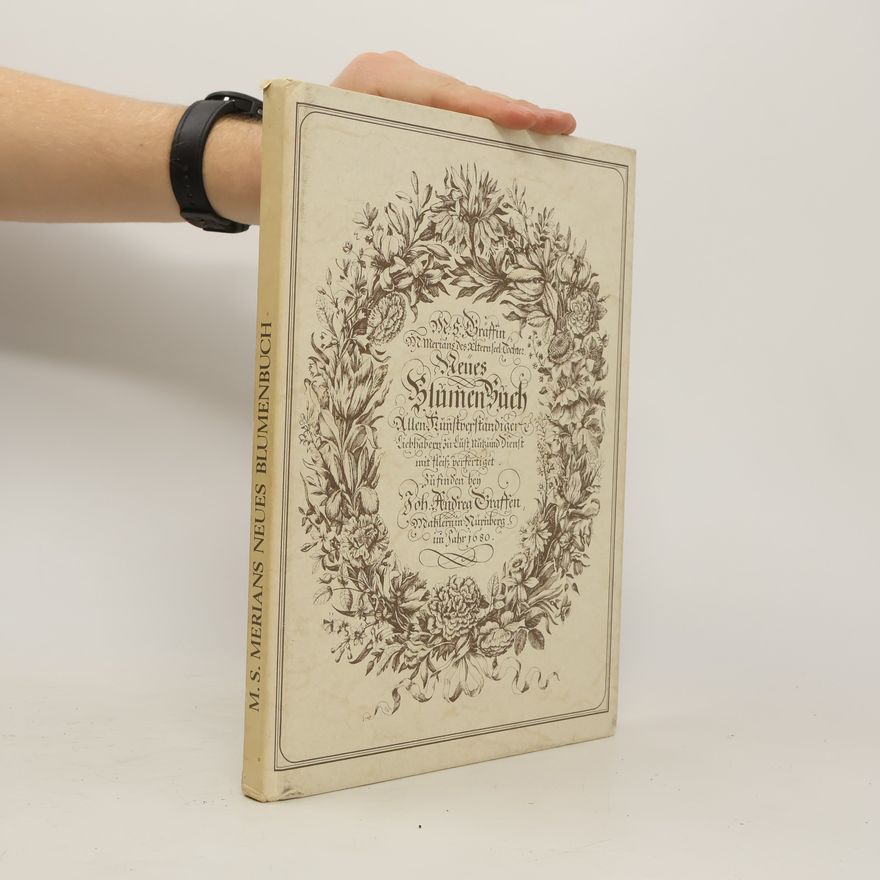 Maria Sibylla Merian Neues Blumenbuch