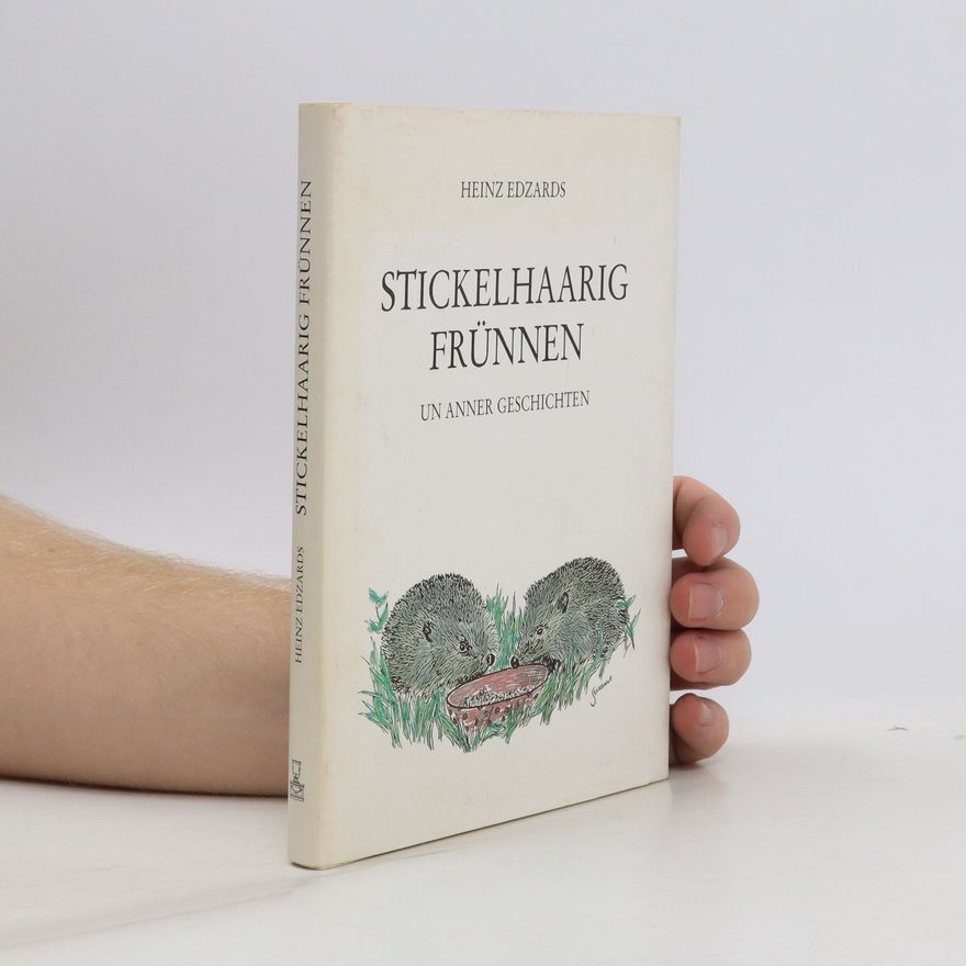 Heinz Edzards Stickelhaarig Frünnen un Anner Geschichten