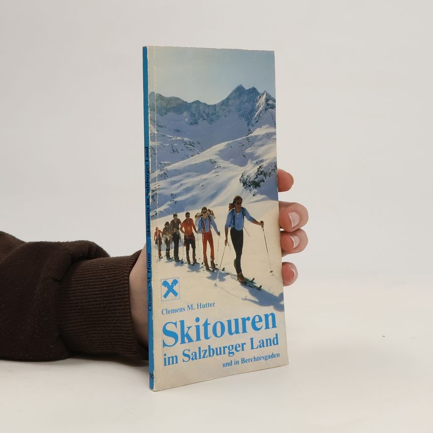 Clemens M. Hutter Skitouren im Salzburger Land und in Berchtesgaden