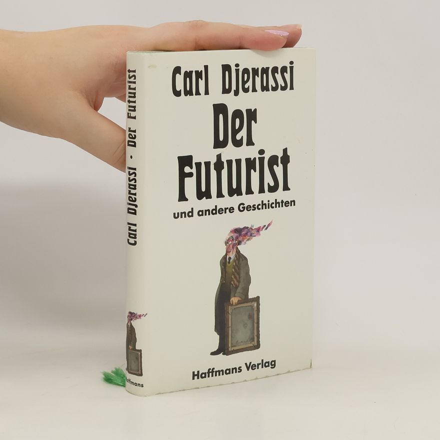 Carl Djerassi Der Futurist und andere Geschichten