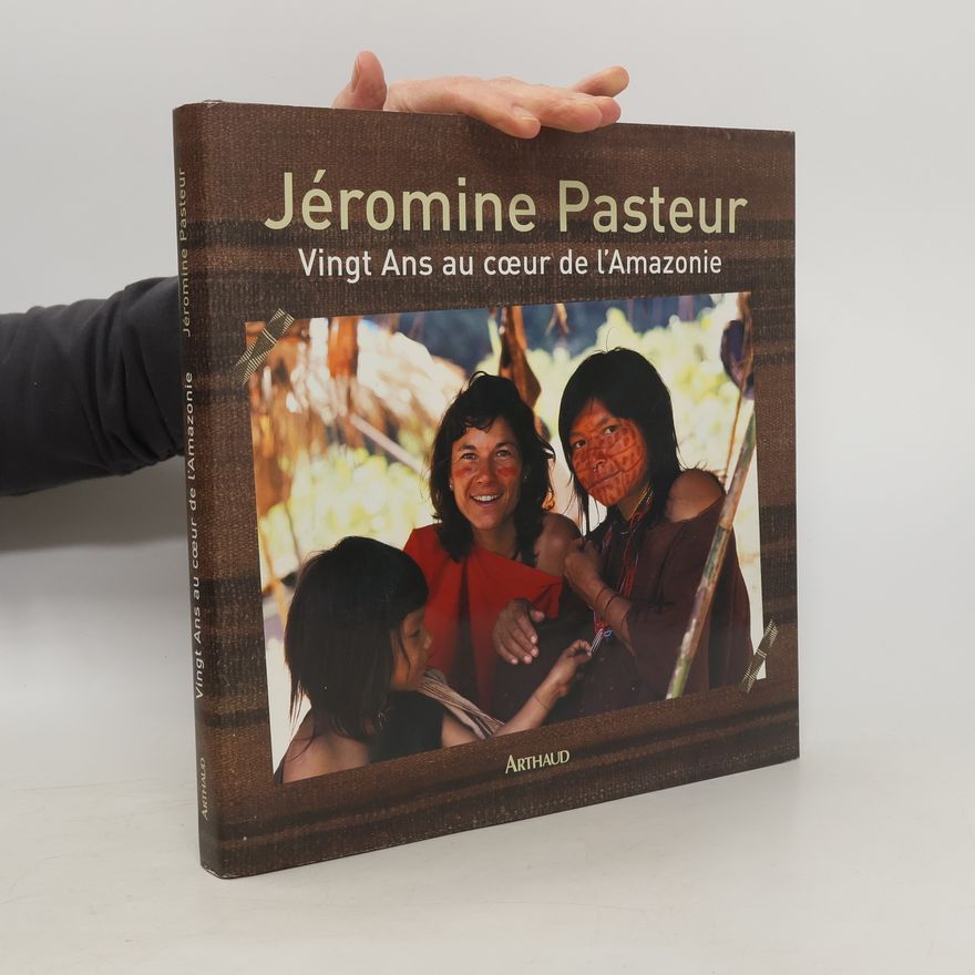 Jéromine Pasteur Vingt ans au coeur de l'Amazonie