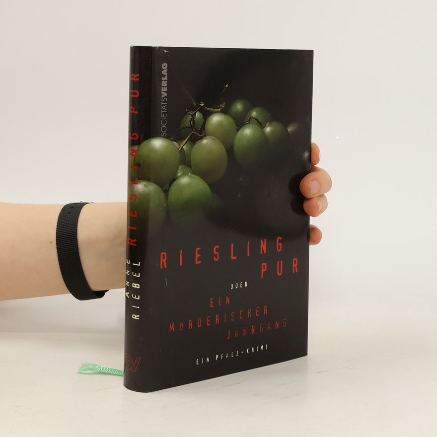 Anne Riebel Riesling Pur oder ein mörderischer Jahrgang