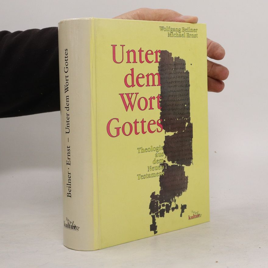 Wolfgang Beilner Unter dem Wort Gottes: Theologie aus dem Neuen Testament