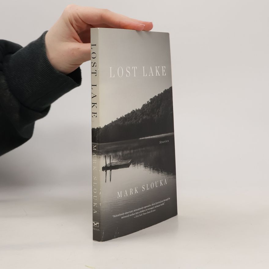 Mark Slouka Lost Lake : Stories