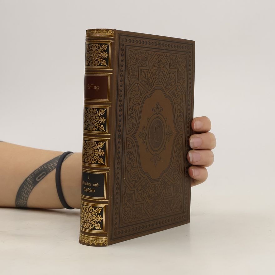 Gotthold Ephraim Lessing Lessings Werke I. Geschichte und Lustspiele