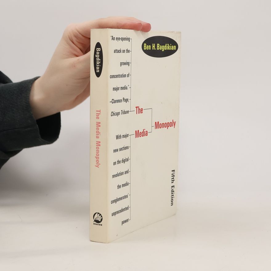 Ben H. Bagdikian The Media Monopoly