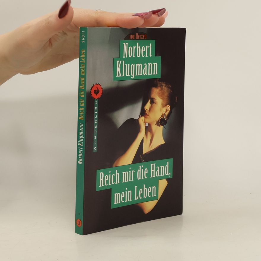 Norbert Klugmann Reich mir die Hand, mein Leben