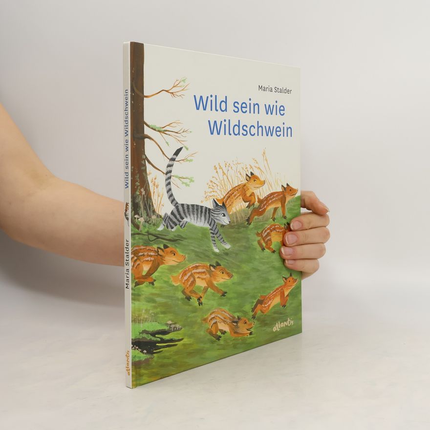 Maria Stalder Wild sein wie Wildschwein