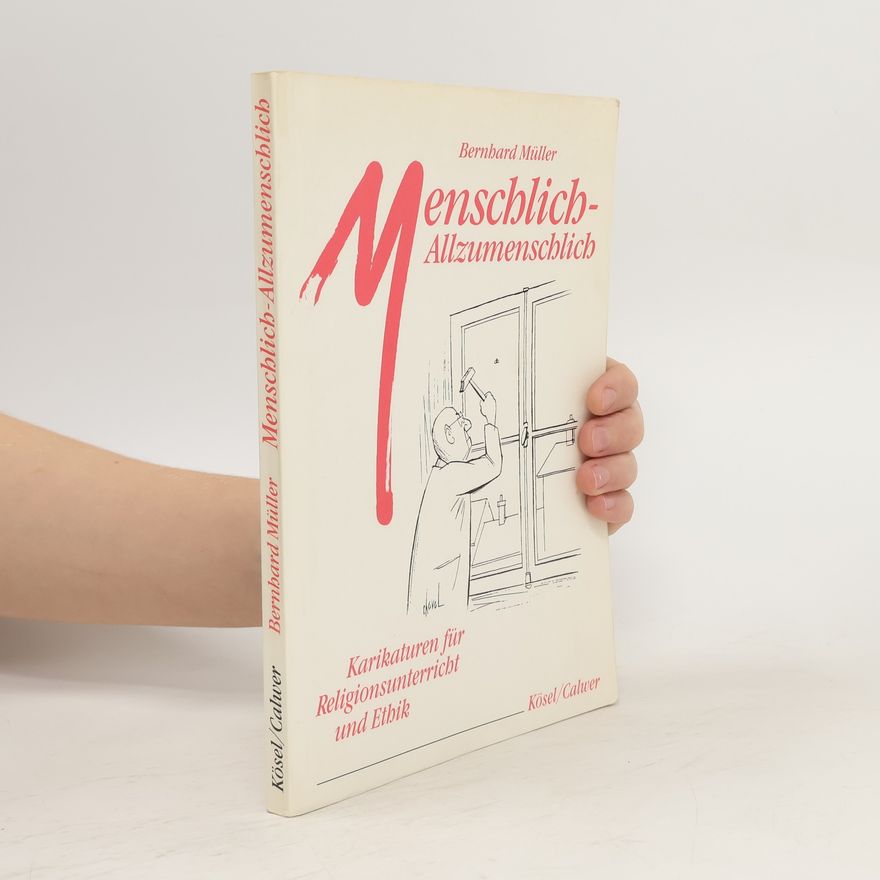Bernd Müller Menschlich - allzumenschlich