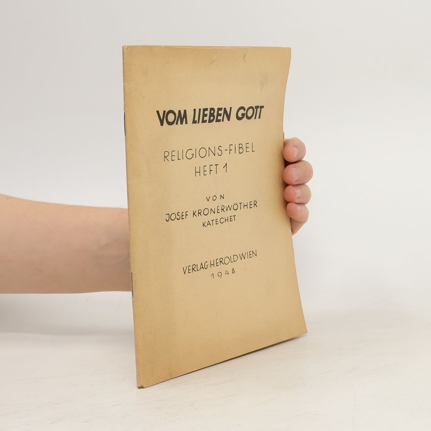 Josef Kronerwöther Vom lieben Gott. Heft 1