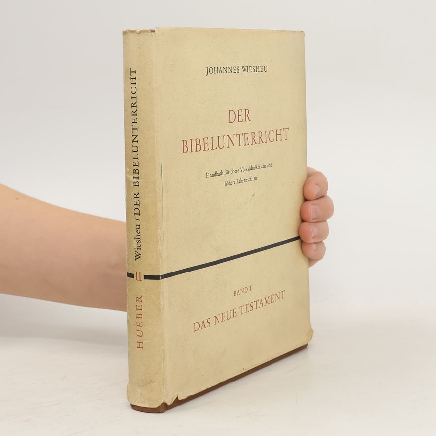 Johannes Wiesheu Der Bibelunterricht. Band II. Das Beze Testanent