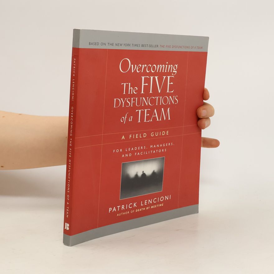 Patrick Lencioni Overcoming the Five Dysfunctions of a Team