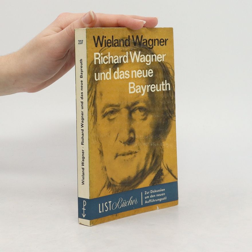 Wieland Wagner Richard Wagner und das neue Bayreuth