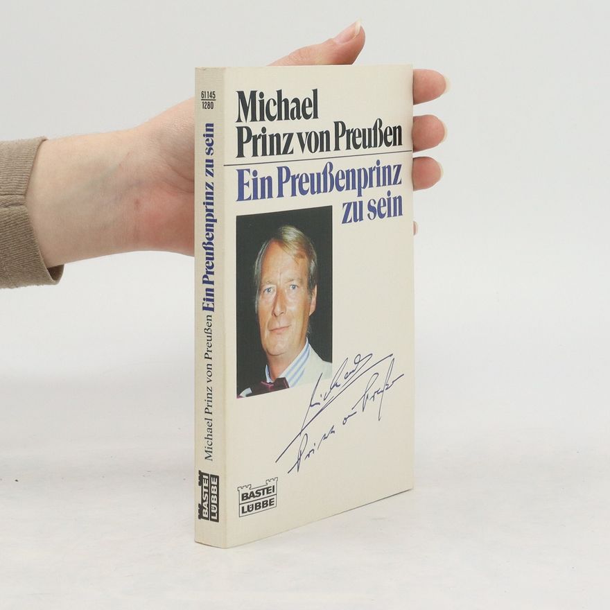 Michael von Preußen Ein Preussenprinz zu sein
