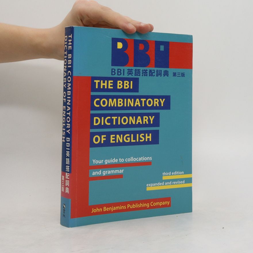 Autorenkollektiv The BBI Combinatory Dictionary of English. Your Guide to Collocations and Grammar