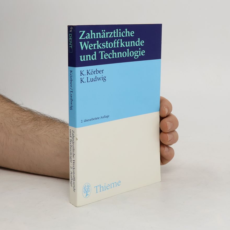 Karlheinz Körber Zahnärztliche Werkstoffkunde und Technologie
