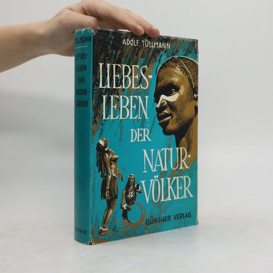 Adolf Tullmann Das Liebesleben der Naturvölker