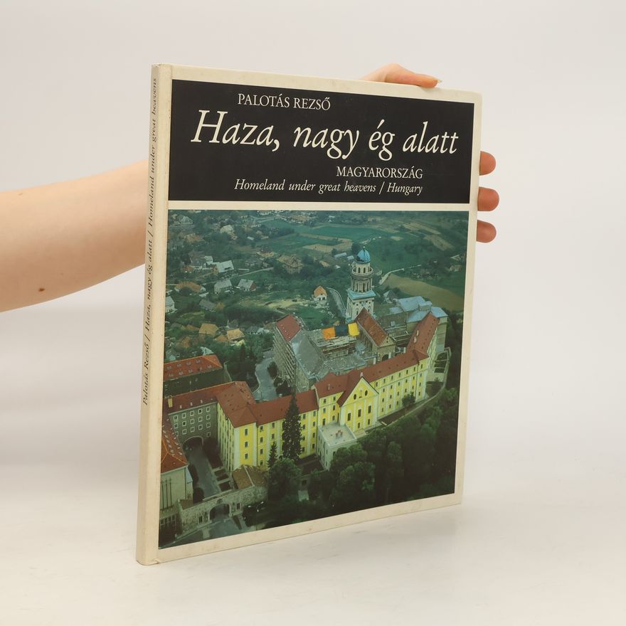 Palotás Rezsö Haza, nagy ég alatt - Magyarország