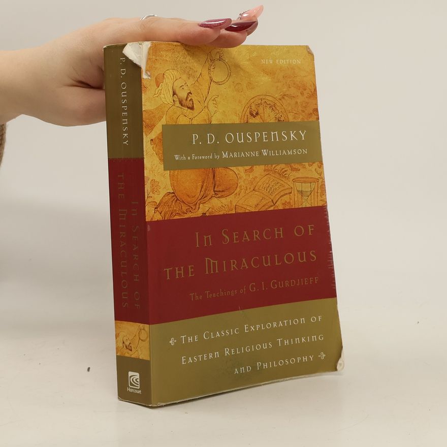 Ouspenský P. D. In Search of the Miraculous: The Definitive Exploration of G. I. Gurdjieff's Mystical Thought and Universal View