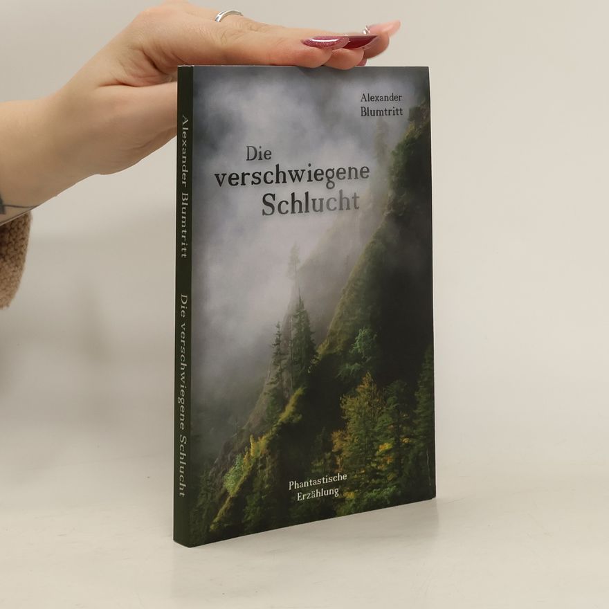 Alexander Blumtritt Die verschwiegene Schlucht
