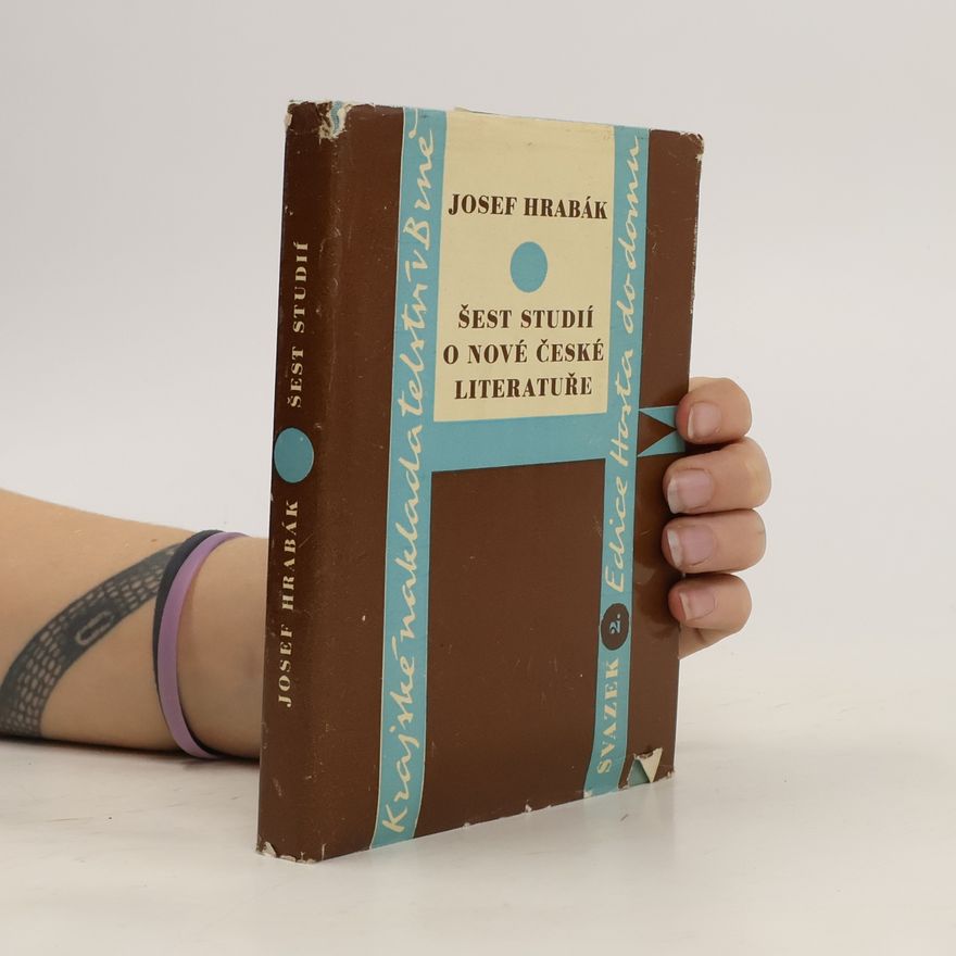 Josef Hrabák Šest studii o nové české literatuře