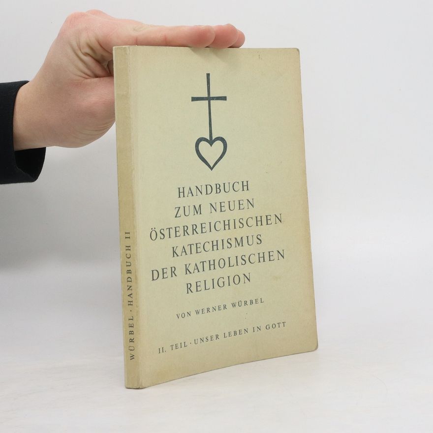 Werner Würbel Handbuch zum neuen Österreichischen Katechismus der katholischen Religion. II. Teil