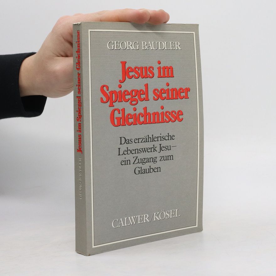 Georg Baudler Jesus im Spiegel seiner Gleichnisse