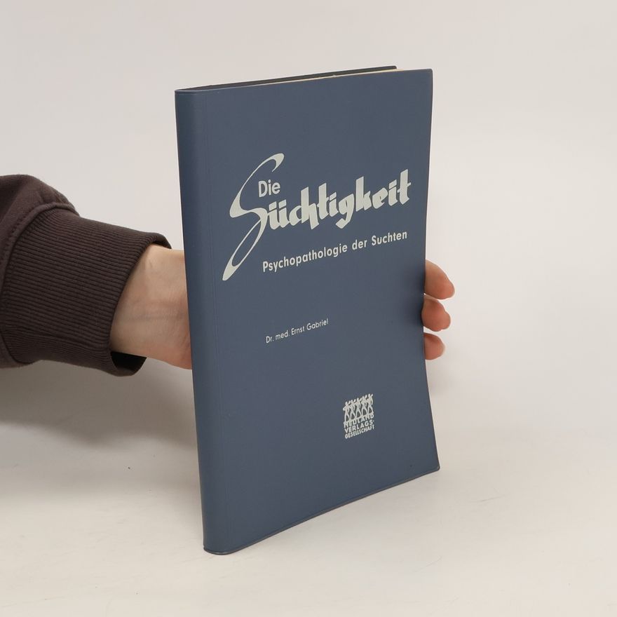 Ernst Gabriel Die Süchtigkeit