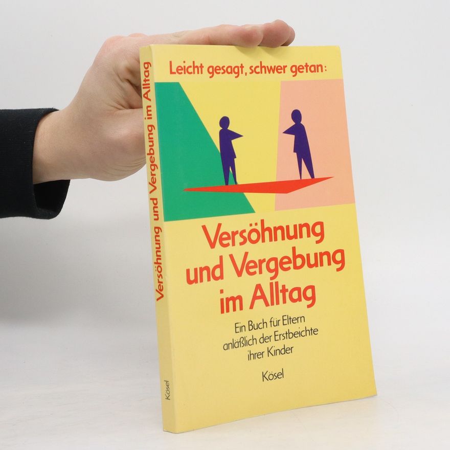 Matthias Scharer Leicht gesagt, schwer getan: Versöhnung und Vergebung im Alltag