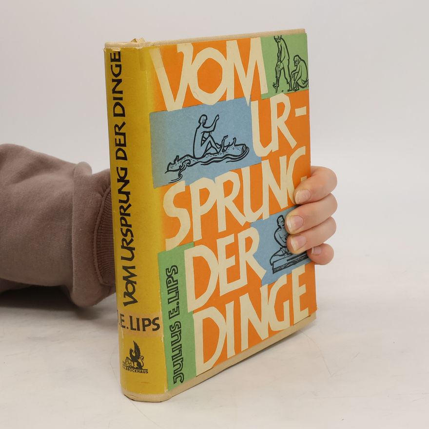 J. E. Lips Vom Ursprung der Dinge