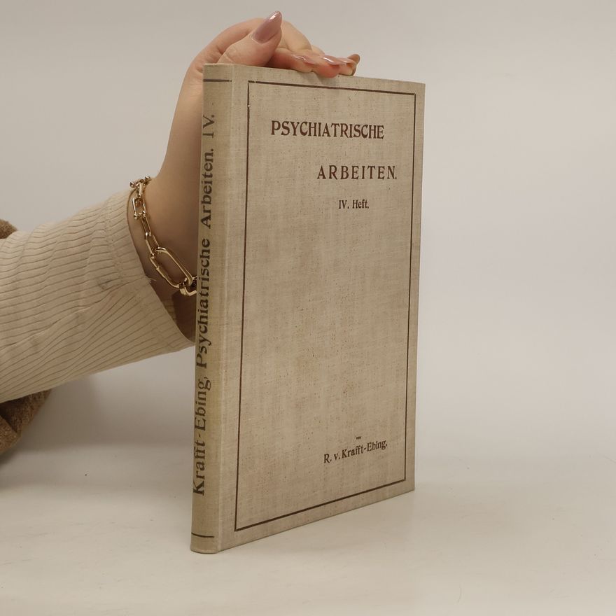 Richard von Krafft-Ebing Psychiatrische Arbeiten IV