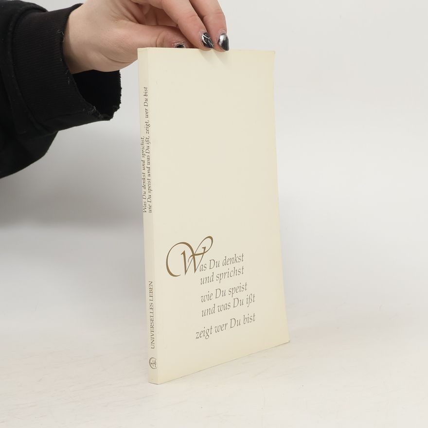 Various authors Was Du denkst und sprichst, wie Du speist und was Du isst, zeigt wer Du bist