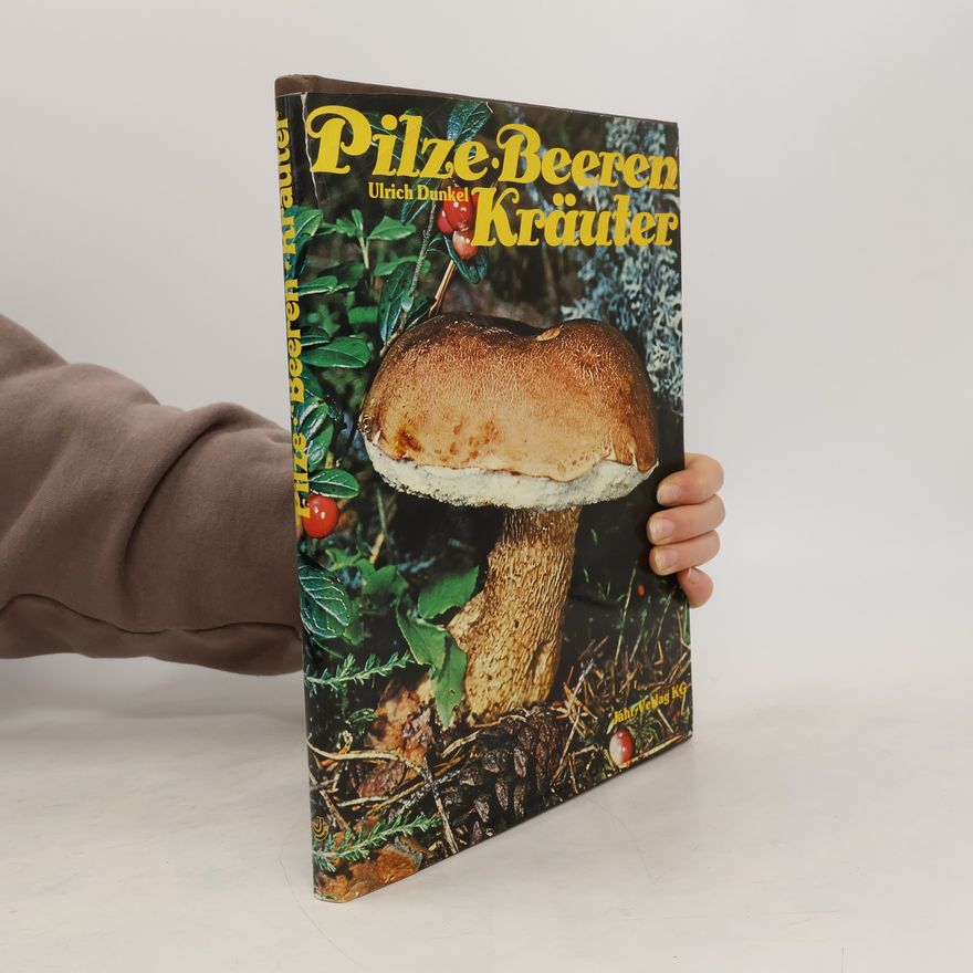 Ulrich Dunkel Pilze, Beeren, Kräuter