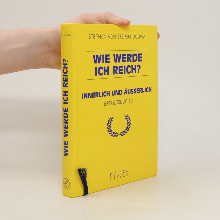 Stephan Von Stepski-Doliva Wie werde ich reich?