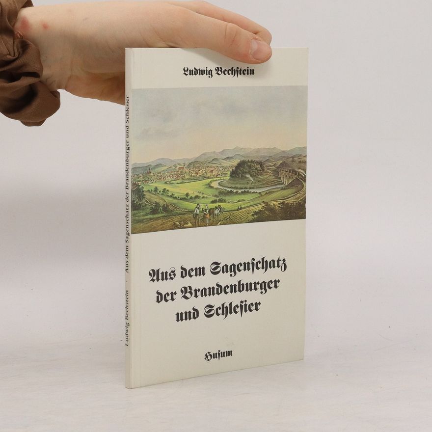 Ludwig Bechstein Aus dem Sagenschatz der Brandenburger und Schlesier