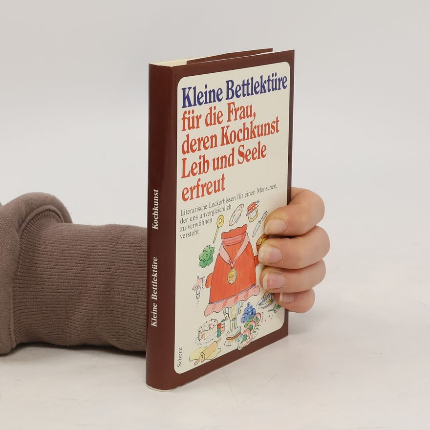 Autorenkollektiv Kleine Bettlektüre für eine Frau, deren Kochkunst Leib und Seele erfreut
