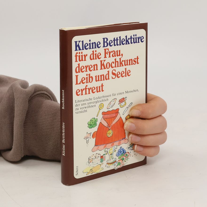 Autorenkollektiv Kleine Bettlektüre für die Frau, deren Kochkunst, Leib und Seele erfreut