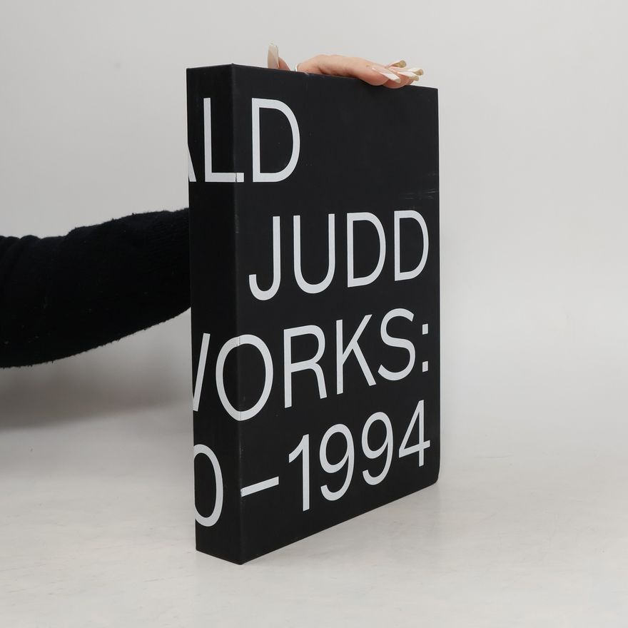 Donald Judd Donald Judd: Artworks 1970-1994